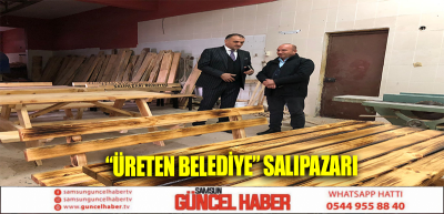 “Üreten Belediye” Salıpazarı