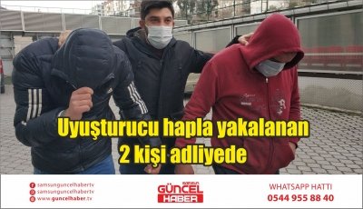 Uyuşturucu hapla yakalanan 2 kişi adliyede