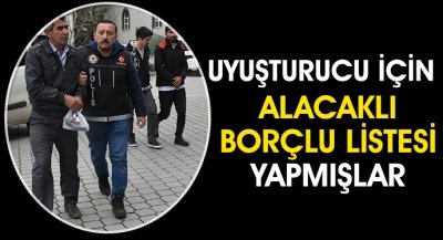 Uyuşturucu için alacaklı borçlu listesi yapmışlar