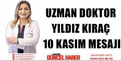 UZMAN DOKTOR YILDIZ KIRAÇ 10 KASIM MESAJI