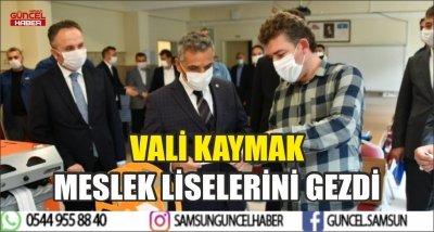 VALİ KAYMAK MESLEK LİSELERİNİ GEZDİ