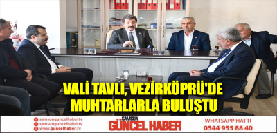 Vali Tavlı, Vezirköprü'de muhtarlarla buluştu