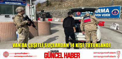 Van’da çeşitli suçlardan 14 kişi tutuklandı