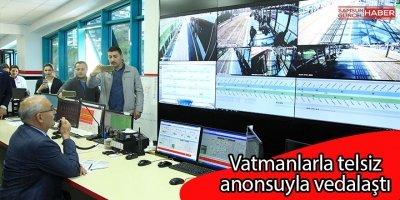 Vatmanlarla telsiz anonsuyla vedalaştı