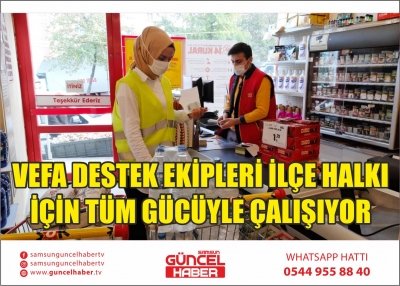 VEFA DESTEK EKİPLERİ İLÇE HALKI İÇİN TÜM GÜCÜYLE ÇALIŞIYOR