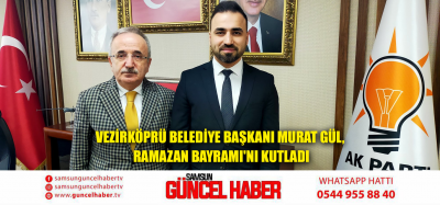 Vezirköprü Belediye Başkanı Murat Gül, Ramazan Bayramı'nı Kutladı