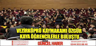 Vezirköprü Kaymakamı Özgür Kaya öğrencilerle buluştu