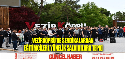 Vezirköprü'de sendikalardan eğitimcilere yönelik saldırılara tepki