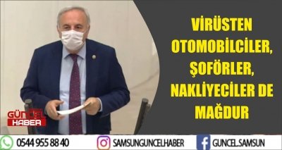 VİRÜSTEN  OTOMOBİLCİLER, ŞOFÖRLER, NAKLİYECİLER DE MAĞDUR