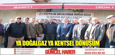 Ya doğalgaz ya kentsel dönüşüm