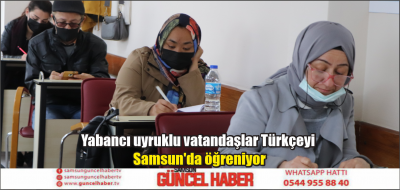 Yabancı uyruklu vatandaşlar Türkçeyi Samsun'da öğreniyor