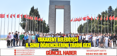 Yakakent Belediyesi 8. Sınıf Öğrencilerine Tarihi Gezi