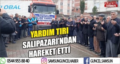 YARDIM TIRI SALIPAZARI’NDAN HAREKET ETTİ