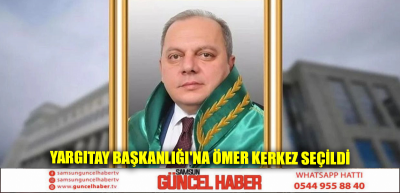 Yargıtay Başkanlığı'na Ömer Kerkez seçildi