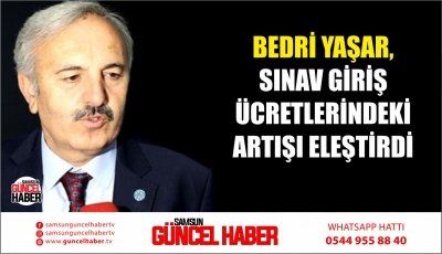 YAŞAR, SINAV GİRİŞ ÜCRETLERİNDEKİ ARTIŞI ELEŞTİRDİ