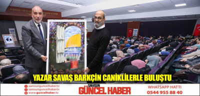 Yazar Savaş Barkçin Caniklilerle Buluştu