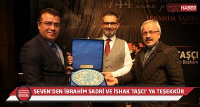 YAZARLAR DERNEĞİ BAŞKANI SEVEN'DEN İBRAHİM SADRİ VE İSHAK TAŞCI' YA TEŞEKKÜR