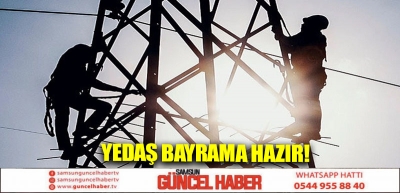 YEDAŞ bayrama hazır!