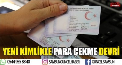 YENİ KİMLİKLE PARA ÇEKME DEVRİ