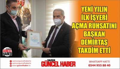 YENİ YILIN İLK İŞYERİ AÇMA RUHSATINI BAŞKAN DEMİRTAŞ TAKDİM ETTİ