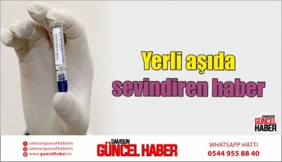 Yerli aşıda sevindiren haber