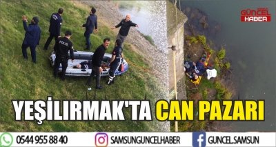 YEŞİLIRMAK'TA CAN PAZARI