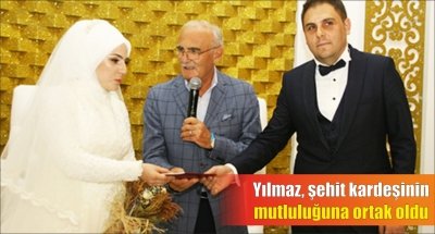 Yılmaz, şehit kardeşinin mutluluğuna ortak oldu