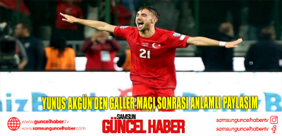 Yunus Akgün’den Galler maçı sonrası anlamlı paylaşım