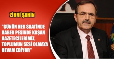 ZİHNİ ŞAHİN 10 OCAK ÇALIŞAN GAZETECİLER GÜNÜNÜ KUTLADI